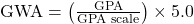  \text{GWA} = \left( \frac{\text{GPA}}{\text{GPA scale}} \right) \times 5.0 